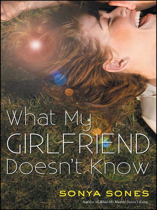Title details for What My Girlfriend Doesn't Know by Sonya Sones - Wait list